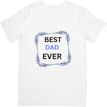 Load image into Gallery viewer, T-Shirt | Best Dad Ever