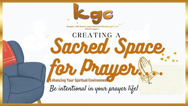 Creating a Sacred Space for Prayer: Enhancing Your Spiritual Environment