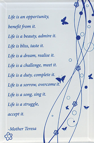 Small Glass Plaque- Life is an Opportunity-  Mother Theresa